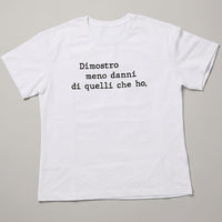 T-shirt "Dimostro meno danni di quelli che ho"