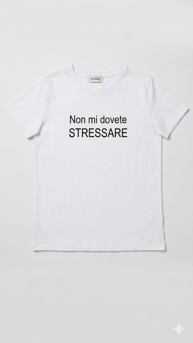 T-shirt "Non mi dovete stressare"