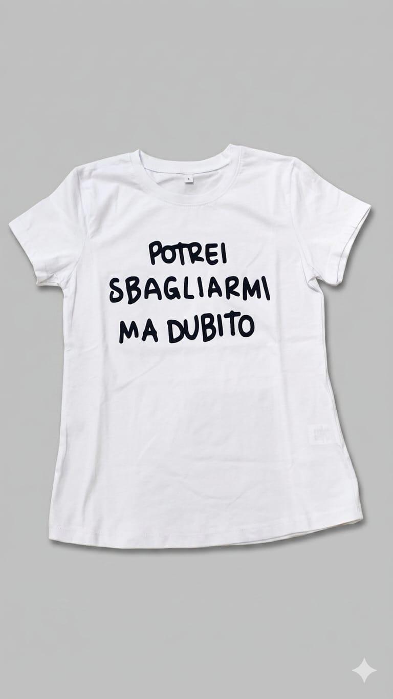 T-shirt "Potrei sbagliarmi ma dubito"