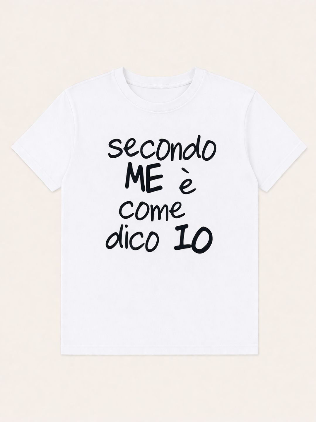 T-shirt "Secondo me è come dico io"